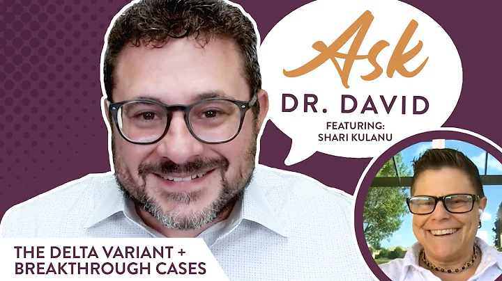 Understanding the Delta Variant + Why Are There So Many Breakthrough Cases  | Ask Dr. David
