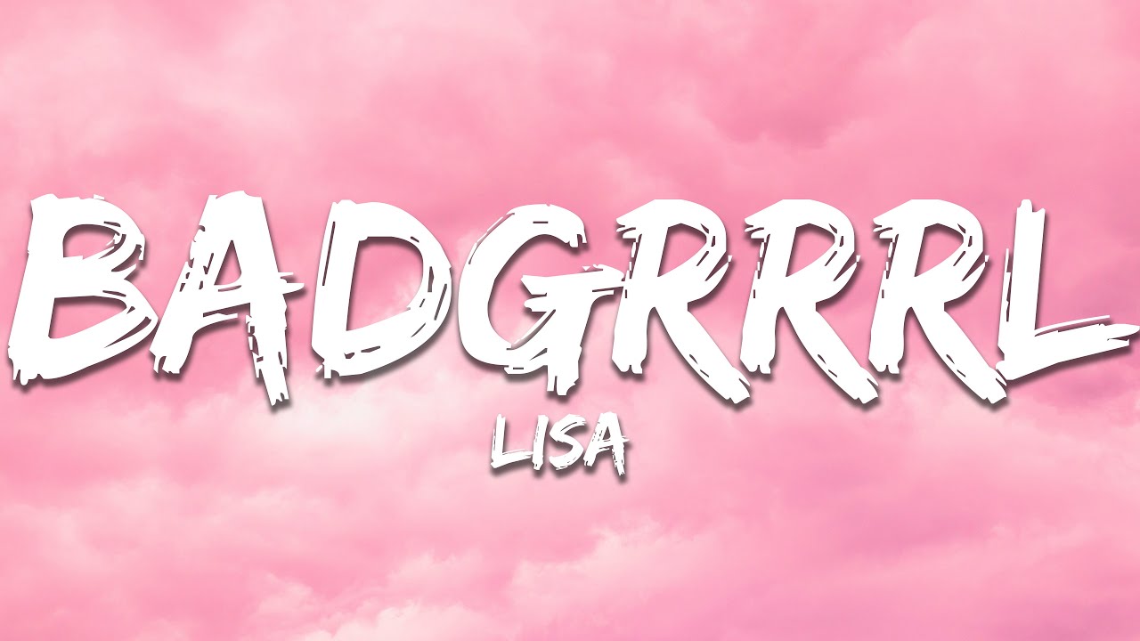LISA - BADGRRRL (Lyrics)