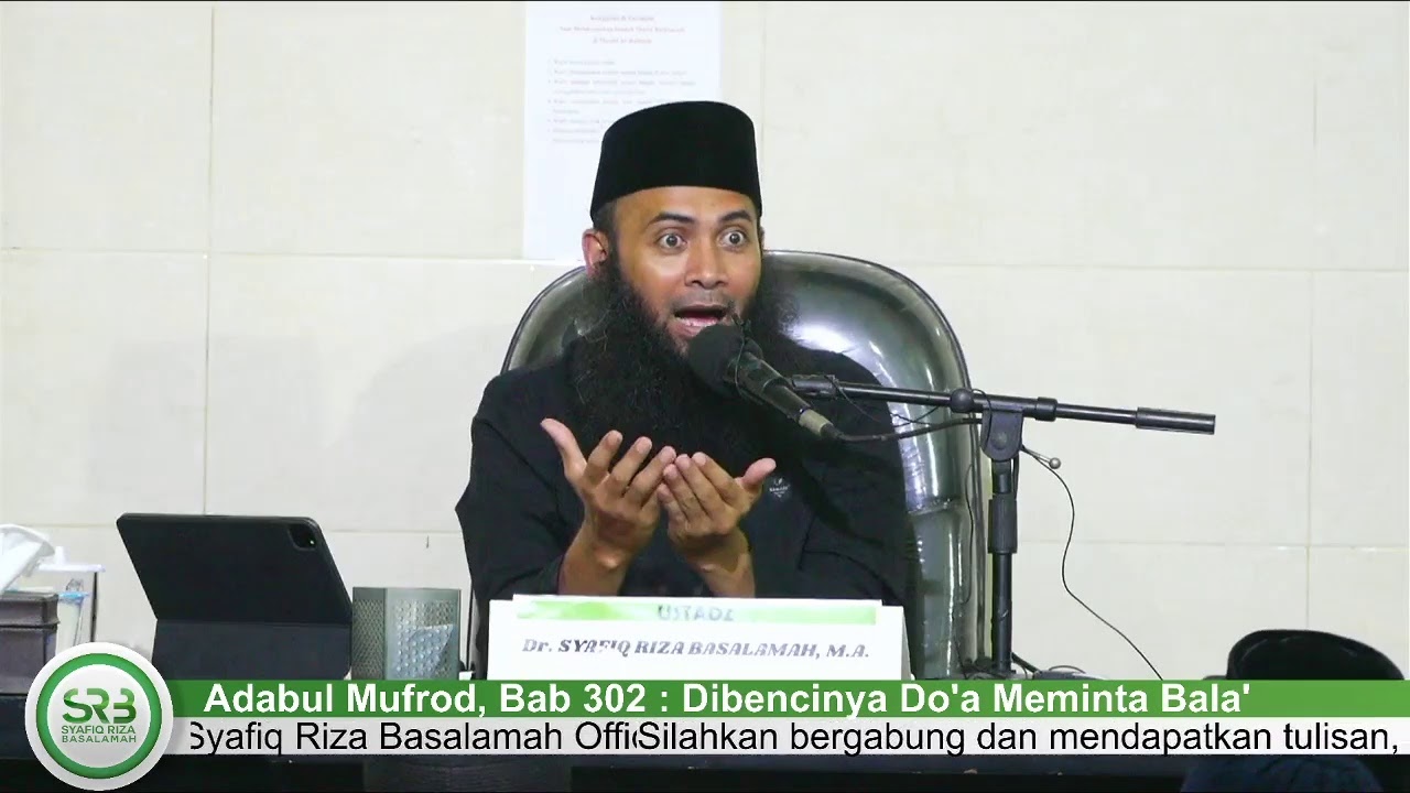 Adabul Mufrod, Bab 302 : Dibencinya Do'a Meminta Bala' -  Ustadz Dr. Syafiq Riza Basalamah
