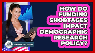 How Do Funding Shortages Impact Demographic Research Policy? - Demographic Data Answers
