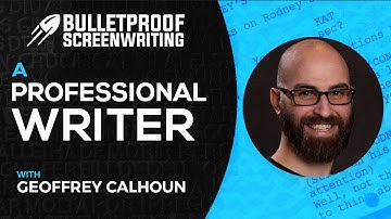 Professional Writer with Geoffrey Calhoun // Bulletproof Screenwriting® Show