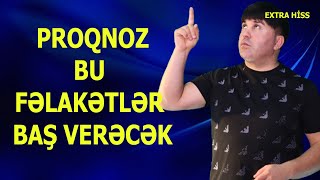 EKSTRASENS NADİM  - BU FƏLAKƏTLƏR BAŞ VERƏCƏK? - EXTRA HİSS