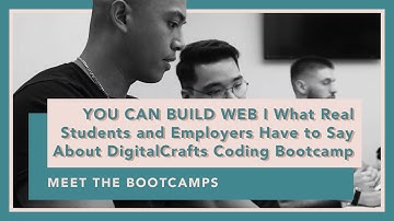 YOU CAN BUILD WEB I What Real Students and Employers Have to Say About DigitalCrafts Coding Bootcamp