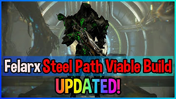 Felarx (Updated) | Steel Path Viable Build | Warframe