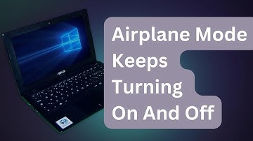 How To Fix Airplane Mode Keeps Turning On And Off