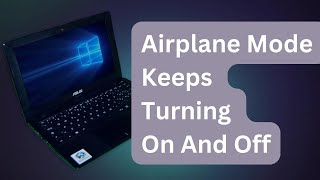 How To Fix Airplane Mode Keeps Turning On And Off