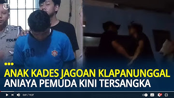 Nasib Anak Kades Jagoan Aniaya Pemuda Perkara Tak Terima Ayahnya di Kritik Minta THR Rp 165 Juta