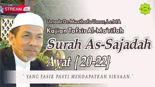 KAJIAN TAFSIR SURAT AS-SAJADAH AYAT 20-22 Ustadz Dr. KH. Musthafa Umar, Lc. MA (30/05/2024)