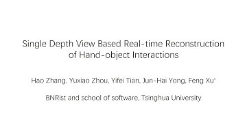 ToG/SIGGRAPH 2021 - Single Depth View Based Real-time Reconstruction of Hand-object Interactions