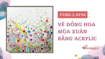 Time-lapse | Vẽ đồng hoa mùa xuân | Nhập môn Acrylic cùng Picassia