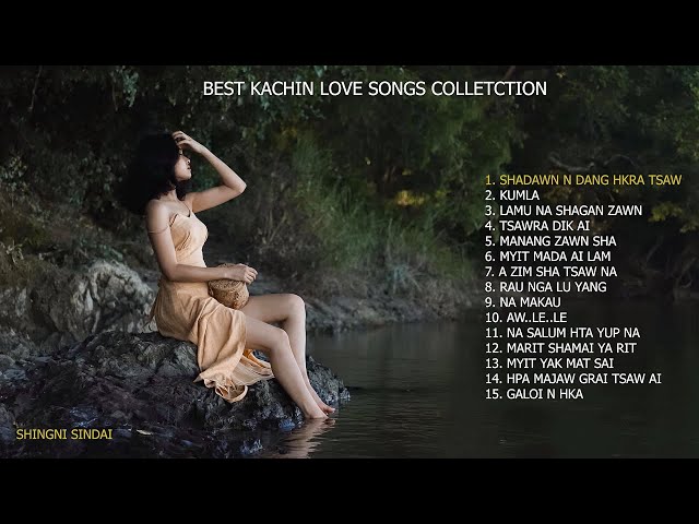 Best Kachin Love Songs Collection - Pyaw Dik Sumtsaw Mahkawn Gumhpawn class=