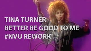 #NVU Rework | Tina Turner — Better Be Good To Me (TV)