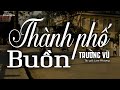 Thành Phố Buồn - Trường Vũ (Tác giả: Lam Phương) | Nhạc Vàng Xưa Bất Hủ