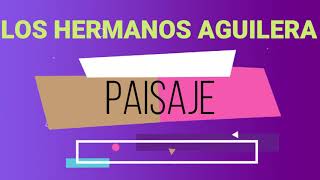 Video thumbnail of "LOS HERMANOS AGUILERA 2019-PAISAJE"