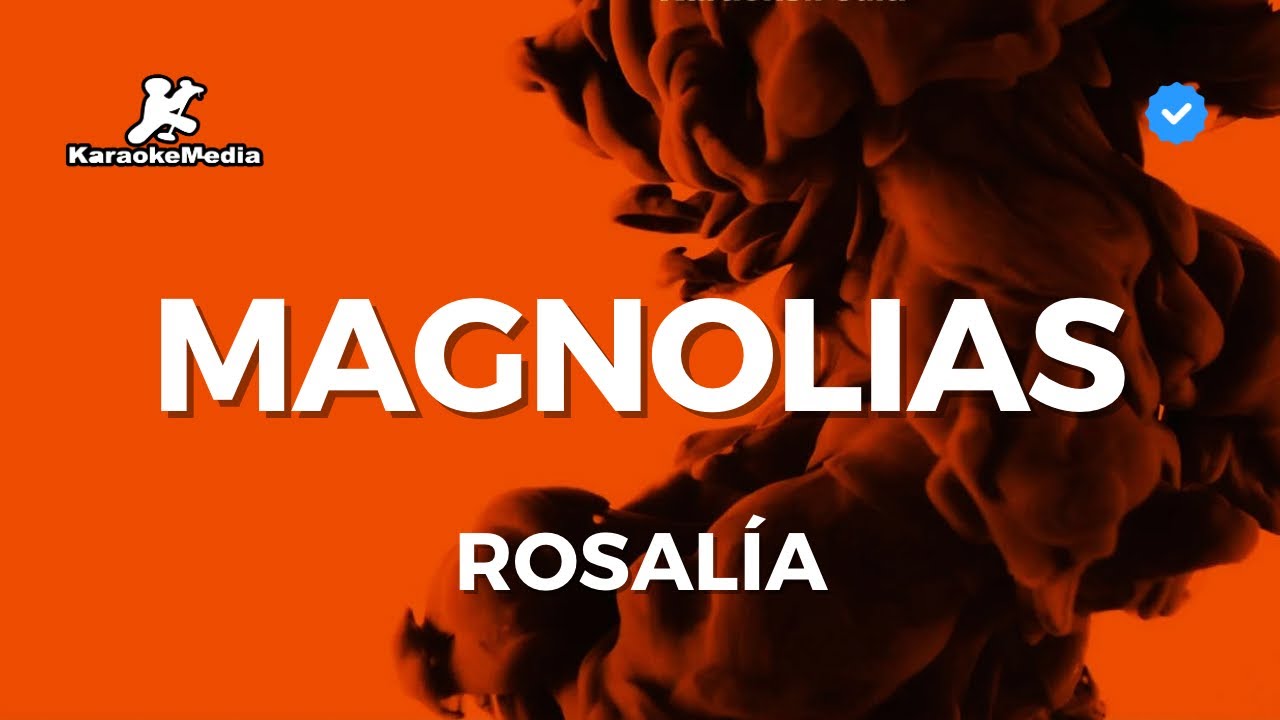 ROSALÍA - Magnolias (Karaoke con letra)