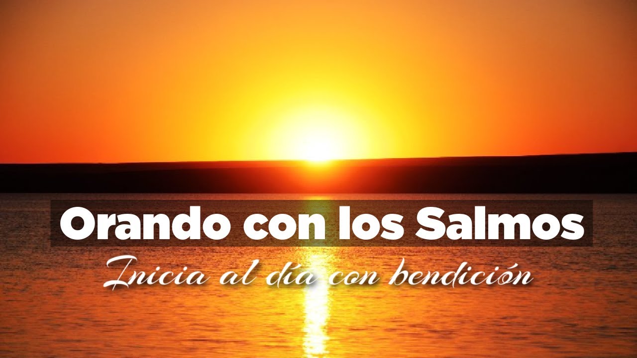 Empezando el Día Orando con los Salmos para tener Bendición - YouTube