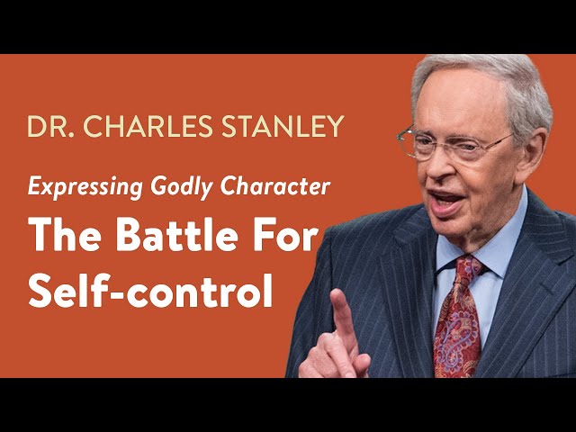 The Battle For Self-control – Dr. Charles Stanley class=