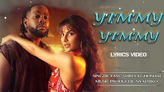 Tayc Shreya Ghoshal - Yimmy Yimmy (Lyrics)