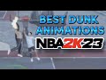 BEST DUNK ANIMATIONS IN NBA 2K23 (NEVER GET BLOCKED AGAIN!)