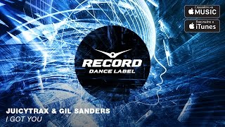 Juicytrax & Gil Sanders - I Got You | Record Dance Label
