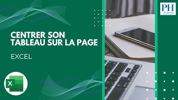 Excel - Centrer son tableau sur la page