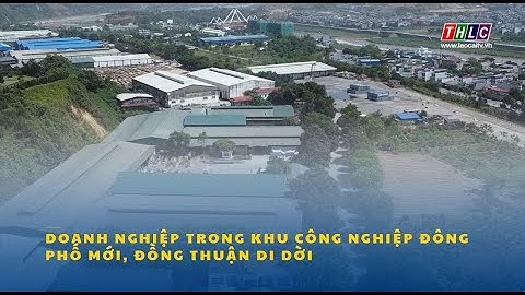 Doanh nghiệp trong Khu công nghiệp Đông Phố Mới, đồng thuận di dời | THLC