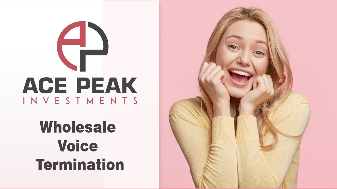 Wholesale Voice Termination Ace Peak Investment Youtube