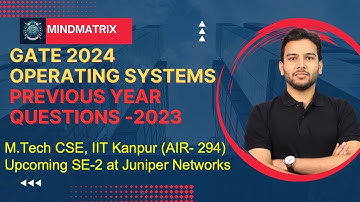GATE Operating Systems PYQ 2023 |Anshul Sir(IIT Kanpur AIR 294) |GATE CS 2024 | MindMatrix