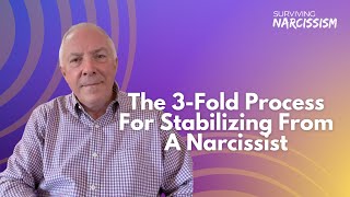 The 3-Fold Process For Stabilizing From A Narcissist