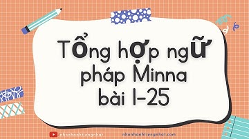 Toàn bộ ngữ pháp Minna no nihongo I trong 1 video | Bài 1 - 25