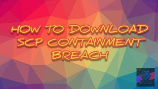 How To Download SCP Containment Breach on your PC or Laptop