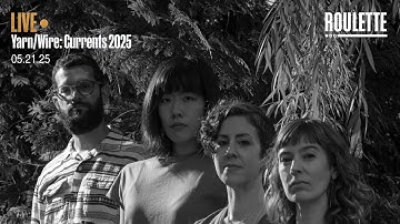 Yarn/Wire: Currents 2025 // Live at Roulette