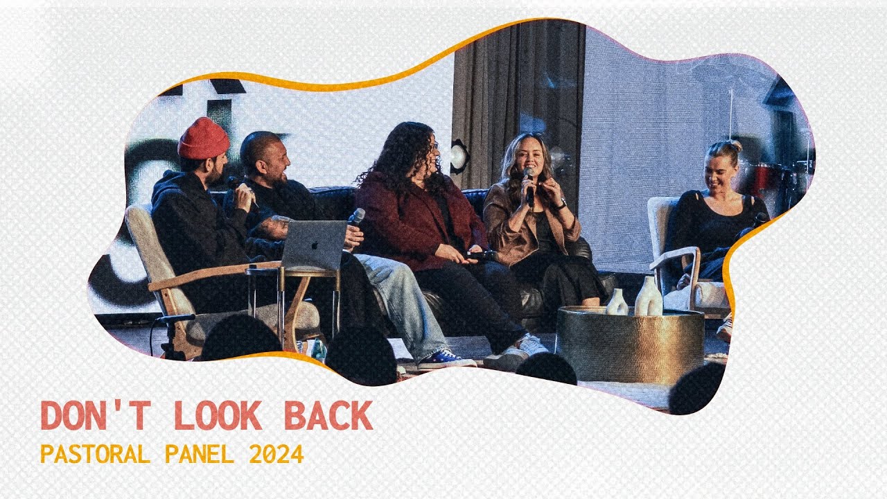 Don't Look Back | Pastoral Team Panel - YouTube