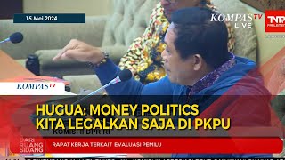 Anggota Komisi II DPR Fraksi PDIP Hugua Usul ‘Money Politics’ Dilegalkan di PKPU