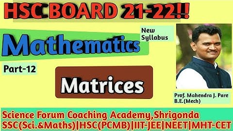 L12|HSC 2021-22|Matrices|Maths|ScienceForum|JEE,MHTCET|Prof.Er.Mahendra J.PareSir[B.E.]
