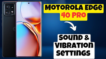 Motorola Edge 40 Pro Sound & Vibration Settings || How to set the sound and vibration settings