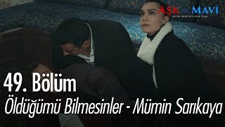 Öldüğümü bilmesinler - Mümin Sarıkaya - Aşk ve Mavi 49.  Resimi