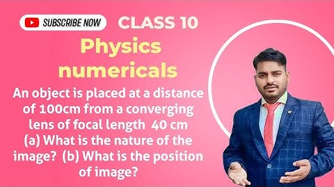 An object is placed at a distance of 100cm from a converging lens of focal length 40 cm(a) What is t