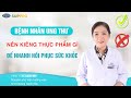 Bệnh nhân ung thư nên kiêng thực phẩm gì để nhanh hồi phục sức khoẻ?