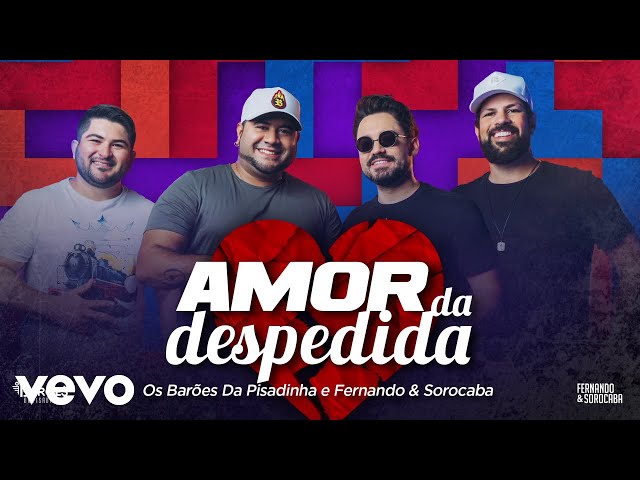 OS BAROES DA PISADINHA - AMOR DA DESPEDIDA  PART. FERNANDO & SOROCABA MANHA