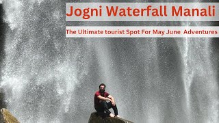 Jogni Waterfall, Manali: The Ultimate Tourist Spot for May-June Adventures #manali #jogni #waterfall