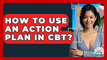 How To Use An Action Plan In CBT? | CBT Toolkit