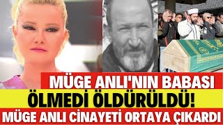 MÜGE ANLI'NIN BABASI ÖLMEDİ ÖLDÜRÜLDÜ MÜGE ANLI ACI GERÇEĞİ CANLI YAYINDA AÇIKLADI