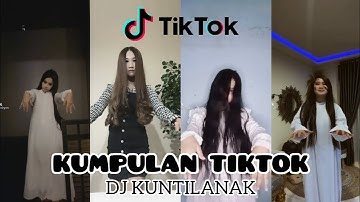 KUMPULAN TIKTOK DJ KUNTILANAK ||Terbaru 2021