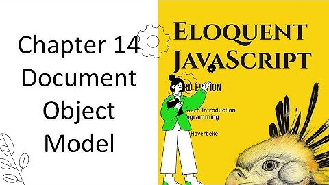 Eloquent JavaScript 14: The Document Object Model Part 1