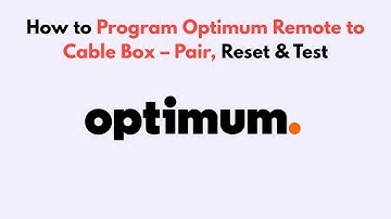 How to Program Optimum Remote to Cable Box – Pair, Reset & Test