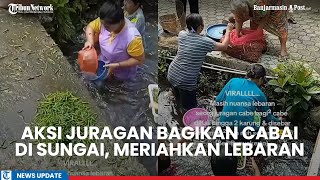 Viral Aksi Juragan Bagikan Cabai Untuk Para Warga Di Sungai Di Purwekerto Meriahkan Lebaran