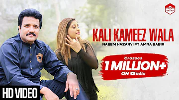 Kali Kameez Wala | Naeem Hazarvi| Ft.|Amna Sabir |Official Music Video | New Song 2021