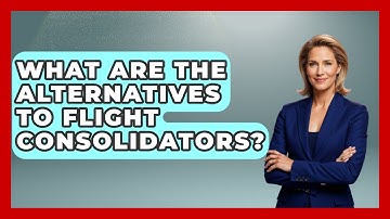 What Are The Alternatives To Flight Consolidators? - Travel With A Backpack