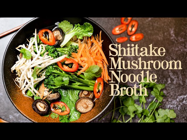Shiitake Mushroom Noodle Broth - Vegan Recipe class=